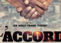 Crowdfunding : Soutenez « L&rsquo;Accord » le nouveau long métrage de Frank Thierry Lea Malle